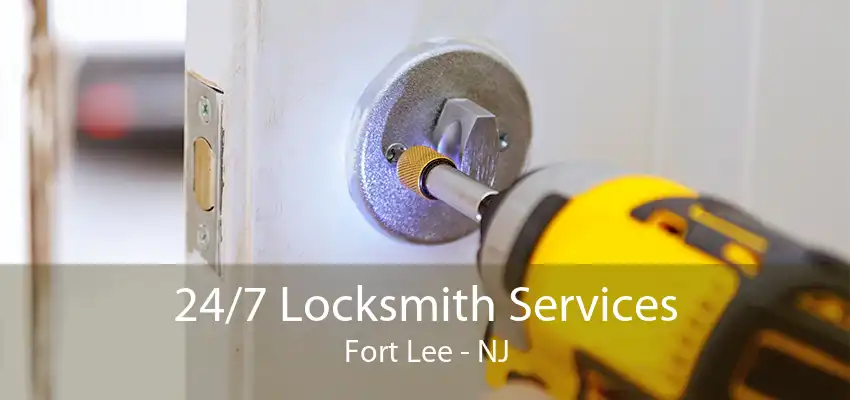 24/7 Locksmith Services Fort Lee - NJ