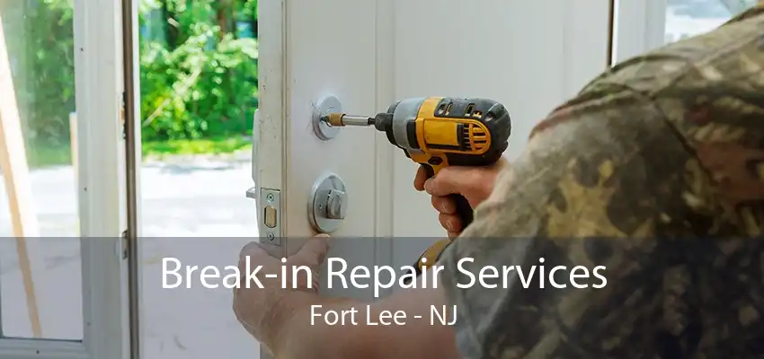 Break-in Repair Services Fort Lee - NJ