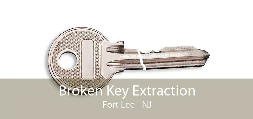 Broken Key Extraction Fort Lee - NJ