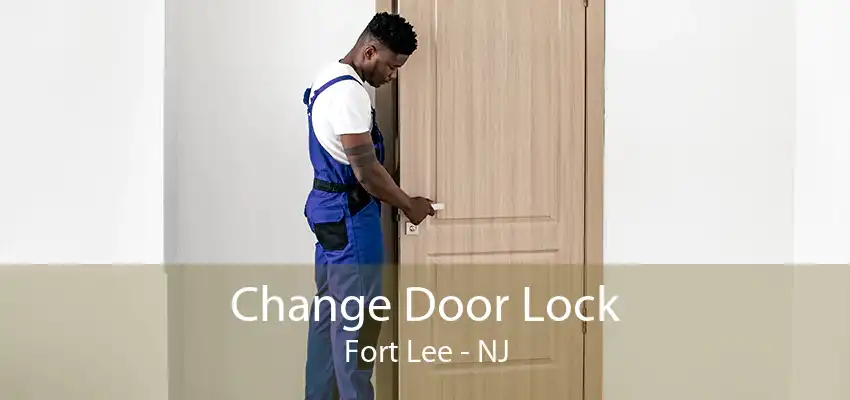 Change Door Lock Fort Lee - NJ