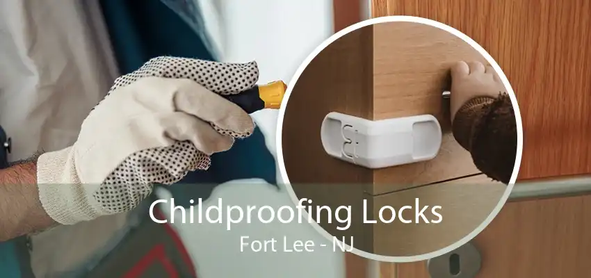 Childproofing Locks Fort Lee - NJ