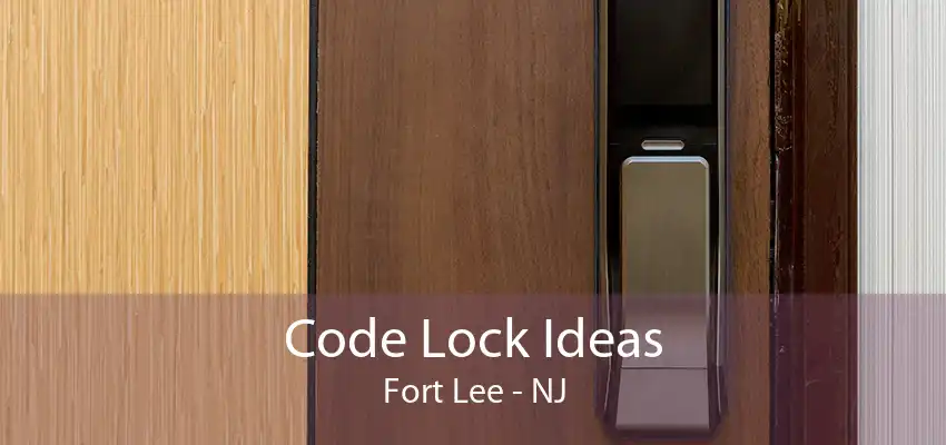 Code Lock Ideas Fort Lee - NJ
