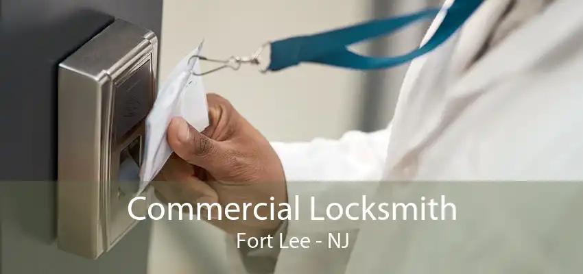 Commercial Locksmith Fort Lee - NJ
