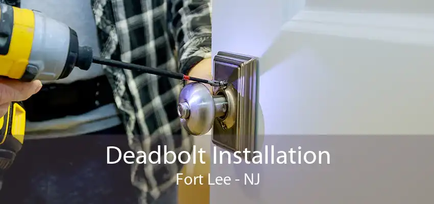 Deadbolt Installation Fort Lee - NJ
