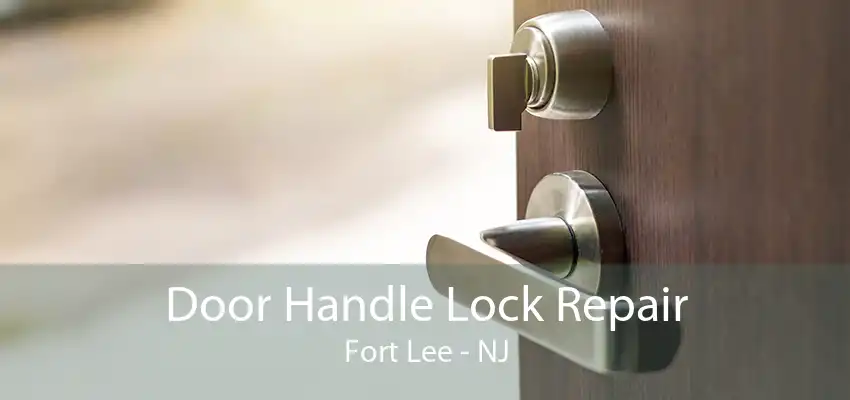 Door Handle Lock Repair Fort Lee - NJ