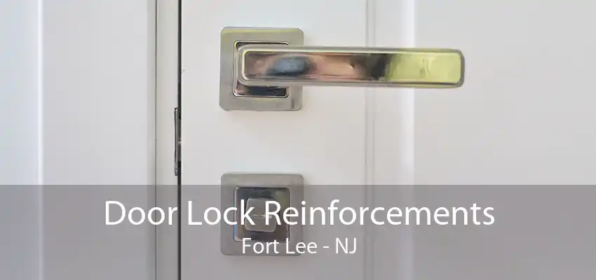 Door Lock Reinforcements Fort Lee - NJ