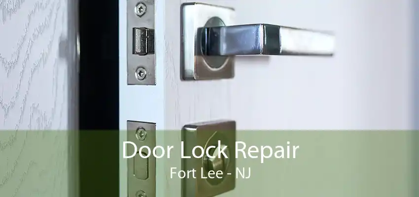 Door Lock Repair Fort Lee - NJ
