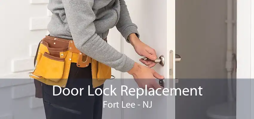 Door Lock Replacement Fort Lee - NJ