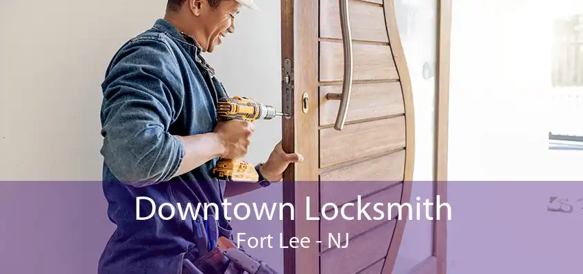 Downtown Locksmith Fort Lee - NJ