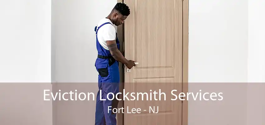Eviction Locksmith Services Fort Lee - NJ