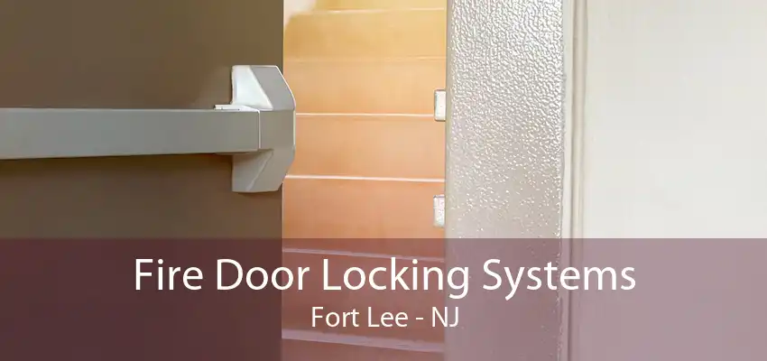Fire Door Locking Systems Fort Lee - NJ