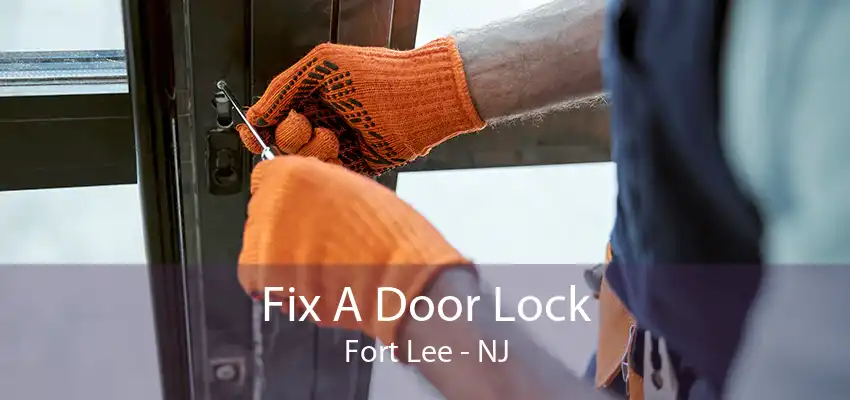 Fix A Door Lock Fort Lee - NJ