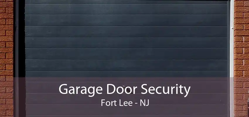 Garage Door Security Fort Lee - NJ