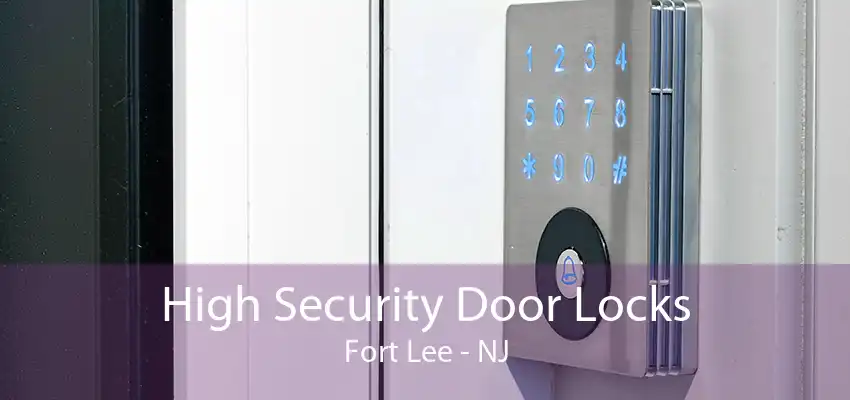 High Security Door Locks Fort Lee - NJ