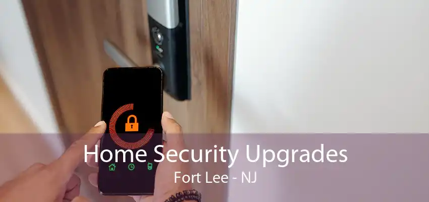 Home Security Upgrades Fort Lee - NJ