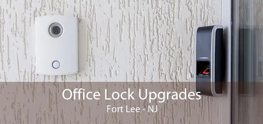 Office Lock Upgrades Fort Lee - NJ