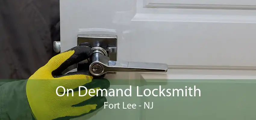 On Demand Locksmith Fort Lee - NJ