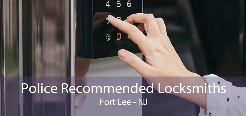 Police Recommended Locksmiths Fort Lee - NJ