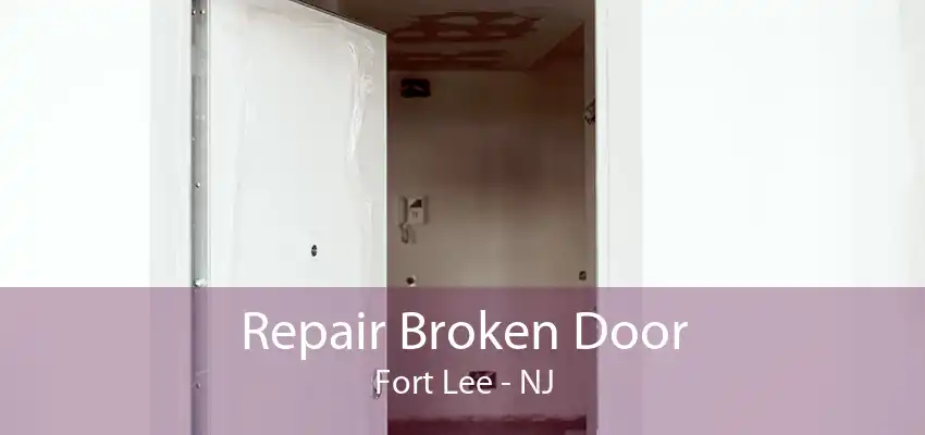 Repair Broken Door Fort Lee - NJ
