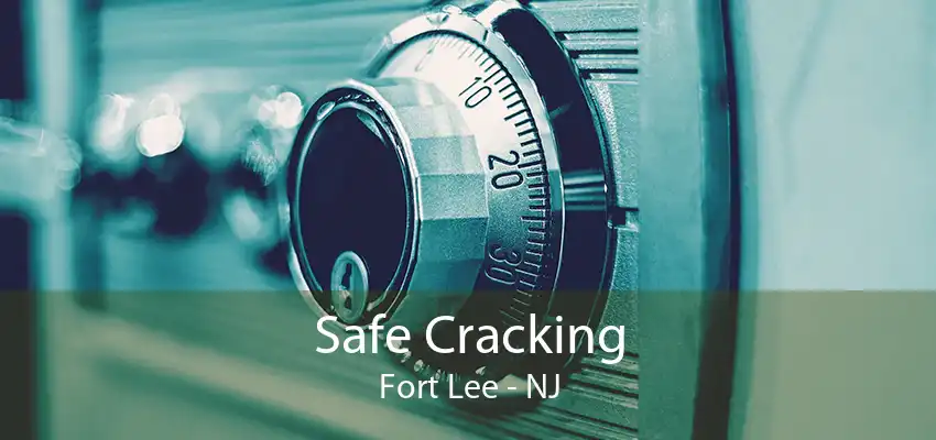 Safe Cracking Fort Lee - NJ