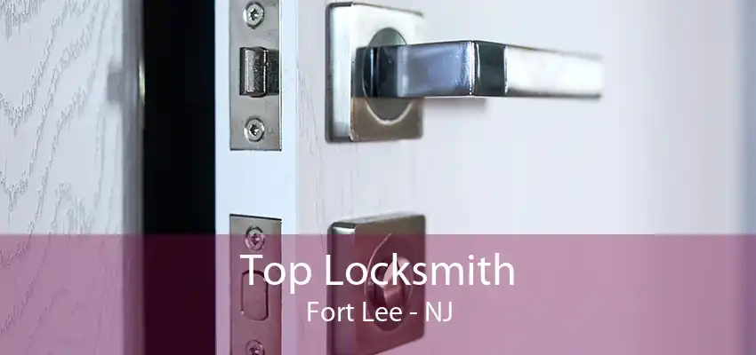 Top Locksmith Fort Lee - NJ